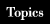 Topics