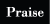 Praise